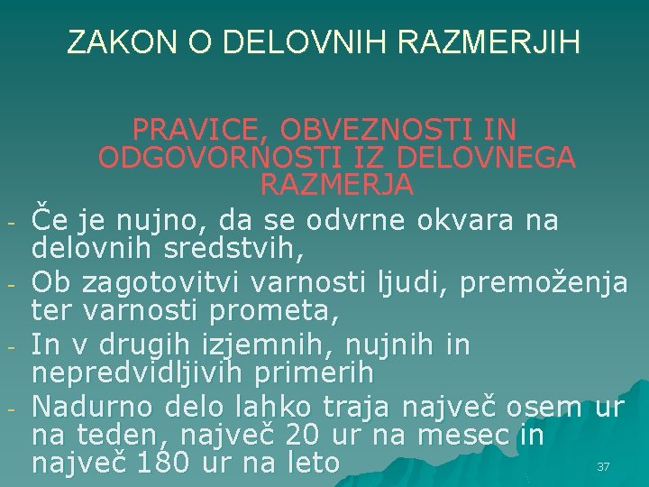 ZAKON O DELOVNIH RAZMERJIH - PRAVICE, OBVEZNOSTI IN ODGOVORNOSTI IZ DELOVNEGA RAZMERJA Če je