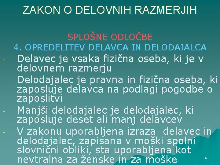 ZAKON O DELOVNIH RAZMERJIH SPLOŠNE ODLOČBE 4. OPREDELITEV DELAVCA IN DELODAJALCA - - Delavec