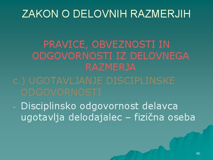 ZAKON O DELOVNIH RAZMERJIH PRAVICE, OBVEZNOSTI IN ODGOVORNOSTI IZ DELOVNEGA RAZMERJA c. ) UGOTAVLJANJE