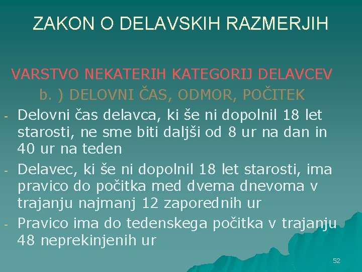 ZAKON O DELAVSKIH RAZMERJIH VARSTVO NEKATERIH KATEGORIJ DELAVCEV b. ) DELOVNI ČAS, ODMOR, POČITEK