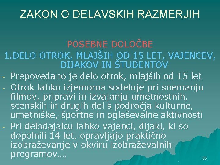 ZAKON O DELAVSKIH RAZMERJIH POSEBNE DOLOČBE 1. DELO OTROK, MLAJŠIH OD 15 LET, VAJENCEV,