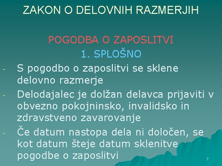 ZAKON O DELOVNIH RAZMERJIH - - POGODBA O ZAPOSLITVI 1. SPLOŠNO S pogodbo o