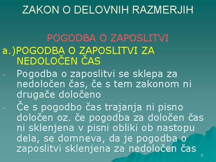 ZAKON O DELOVNIH RAZMERJIH POGODBA O ZAPOSLITVI a. )POGODBA O ZAPOSLITVI ZA NEDOLOČEN ČAS