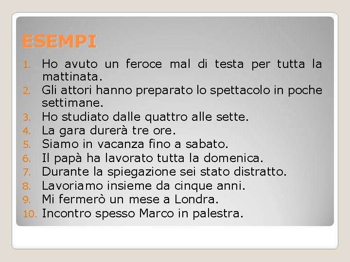 ESEMPI 1. 2. 3. 4. 5. 6. 7. 8. 9. 10. Ho avuto un