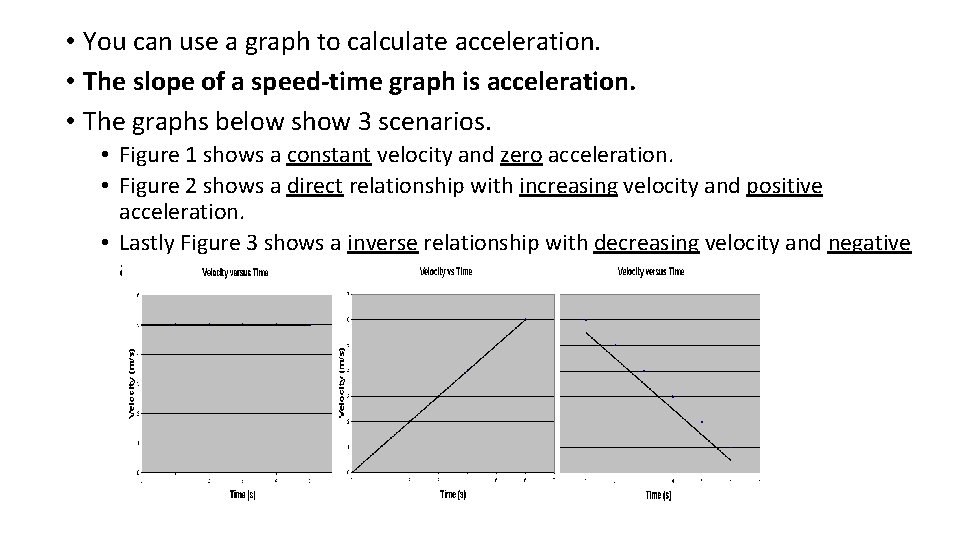  • You can use a graph to calculate acceleration. • The slope of