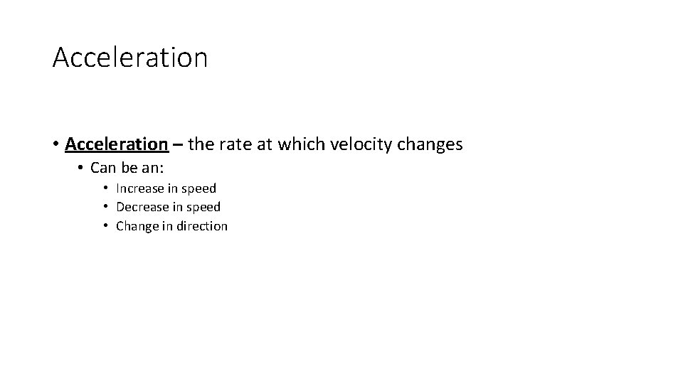 Acceleration • Acceleration – the rate at which velocity changes • Can be an: