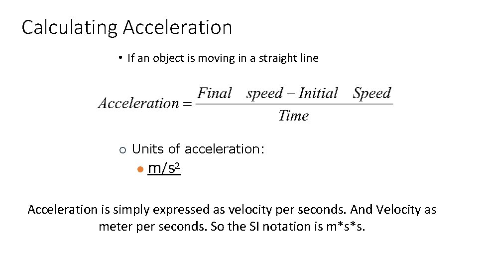 Calculating Acceleration • If an object is moving in a straight line ¡ Units
