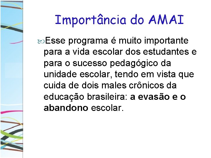 Importância do AMAI Esse programa é muito importante para a vida escolar dos estudantes