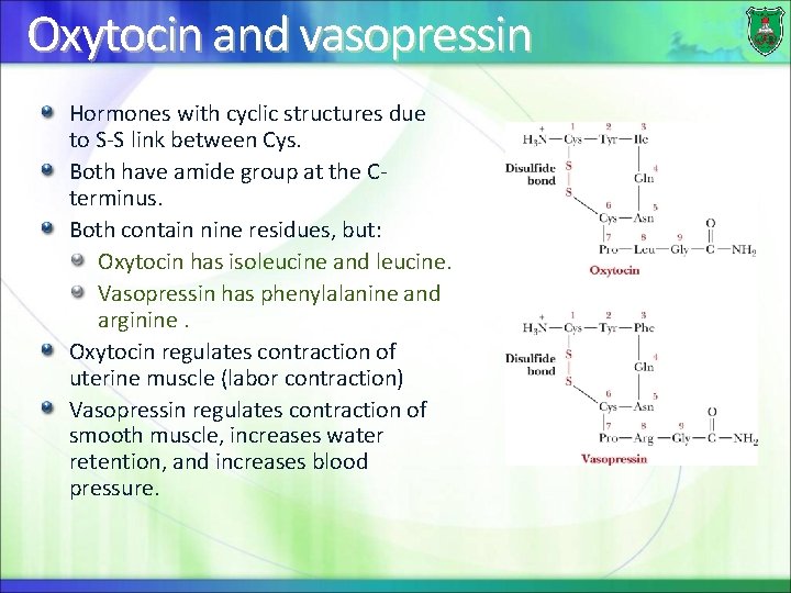 Oxytocin and vasopressin Hormones with cyclic structures due to S-S link between Cys. Both