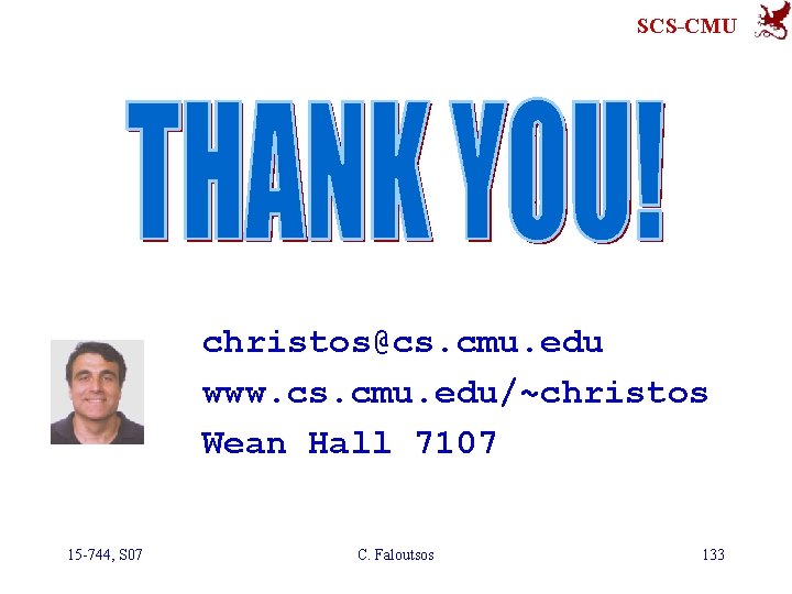 SCS-CMU christos@cs. cmu. edu www. cs. cmu. edu/~christos Wean Hall 7107 15 -744, S