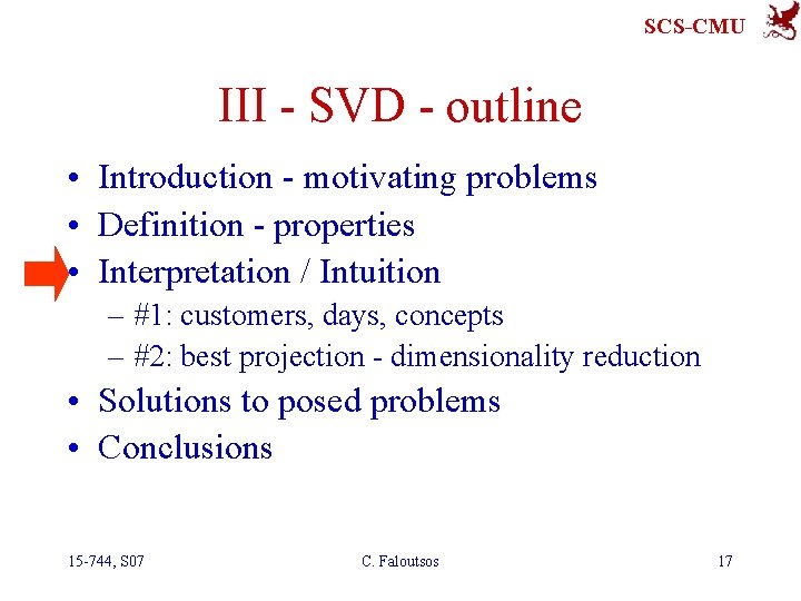 SCS-CMU III - SVD - outline • Introduction - motivating problems • Definition -