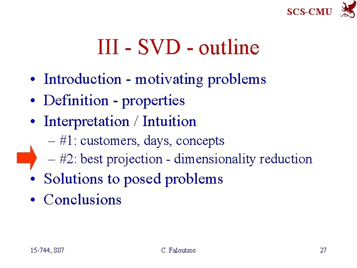 SCS-CMU III - SVD - outline • Introduction - motivating problems • Definition -