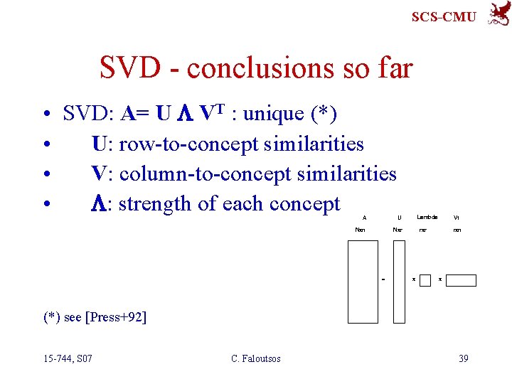 SCS-CMU SVD - conclusions so far • SVD: A= U L VT : unique