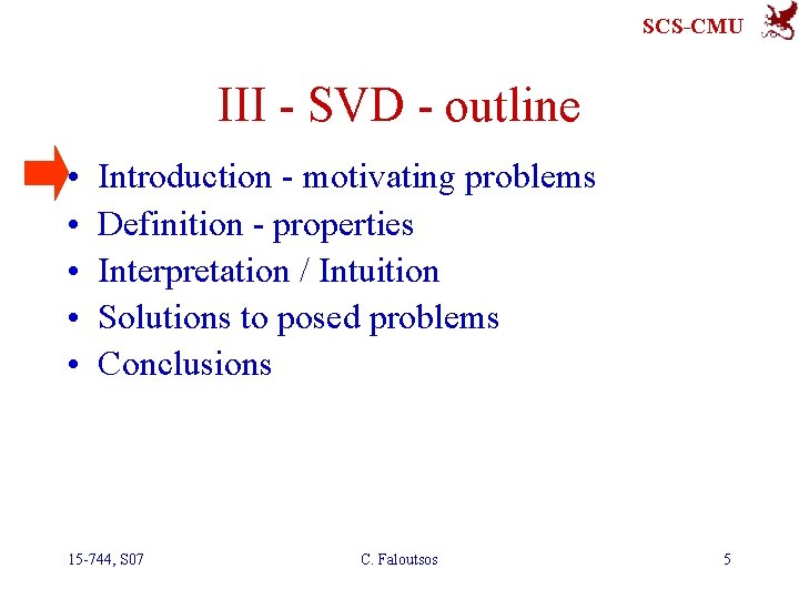 SCS-CMU III - SVD - outline • • • Introduction - motivating problems Definition