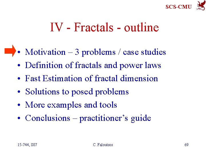 SCS-CMU IV - Fractals - outline • • • Motivation – 3 problems /