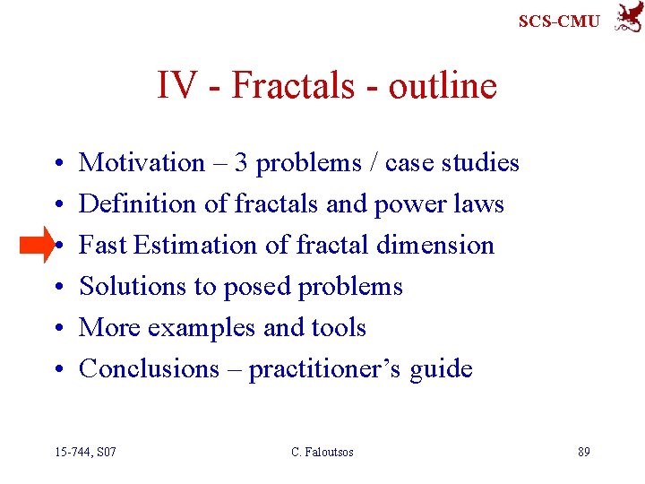 SCS-CMU IV - Fractals - outline • • • Motivation – 3 problems /