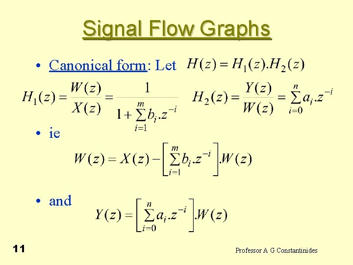 Signal Flow Graphs • Canonical form: Let • ie • and 11 Professor A