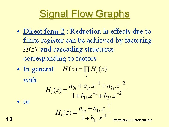 Signal Flow Graphs • Direct form 2 : Reduction in effects due to finite