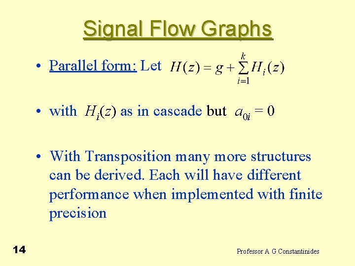 Signal Flow Graphs • Parallel form: Let • with Hi(z) as in cascade but
