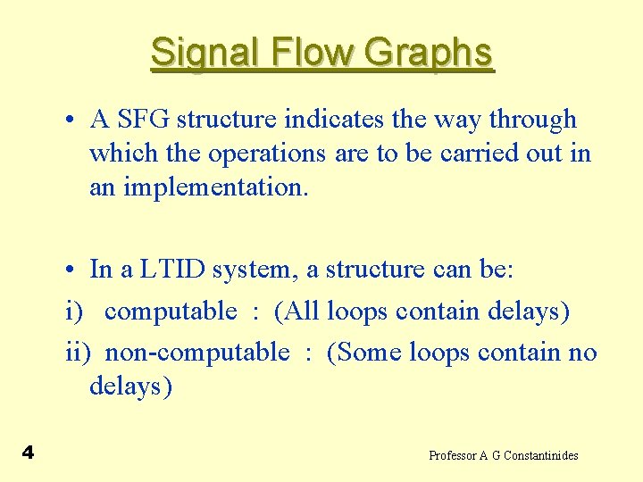 Signal Flow Graphs • A SFG structure indicates the way through which the operations