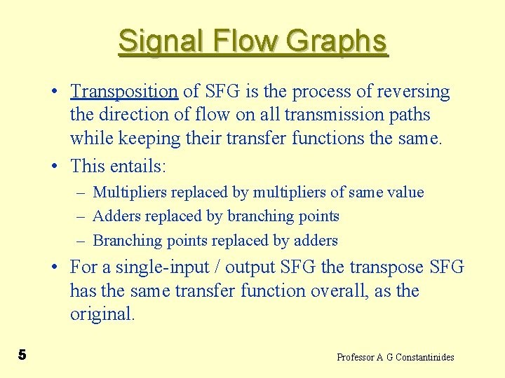 Signal Flow Graphs • Transposition of SFG is the process of reversing the direction