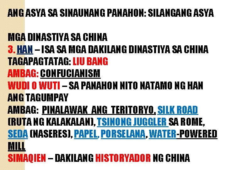 ANG ASYA SA SINAUNANG PANAHON: SILANGANG ASYA MGA DINASTIYA SA CHINA 3. HAN –