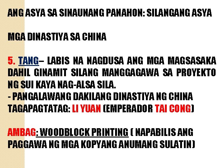 ANG ASYA SA SINAUNANG PANAHON: SILANGANG ASYA MGA DINASTIYA SA CHINA 5. TANG– LABIS