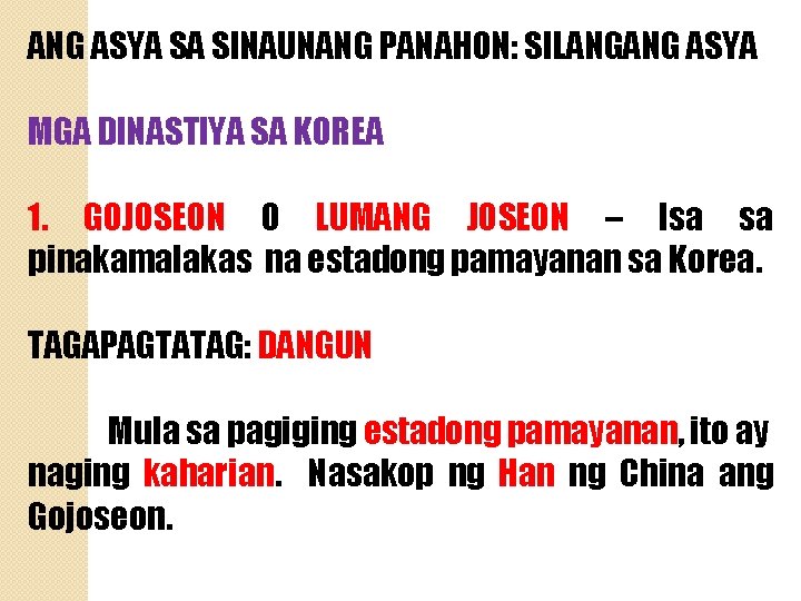 ANG ASYA SA SINAUNANG PANAHON: SILANGANG ASYA MGA DINASTIYA SA KOREA 1. GOJOSEON O