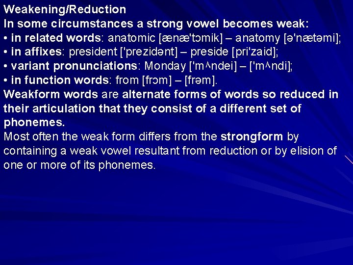 Weakening/Reduction In some circumstances a strong vowel becomes weak: • in related words: anatomic