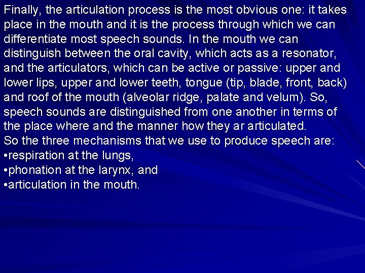 Finally, the articulation process is the most obvious one: it takes place in the