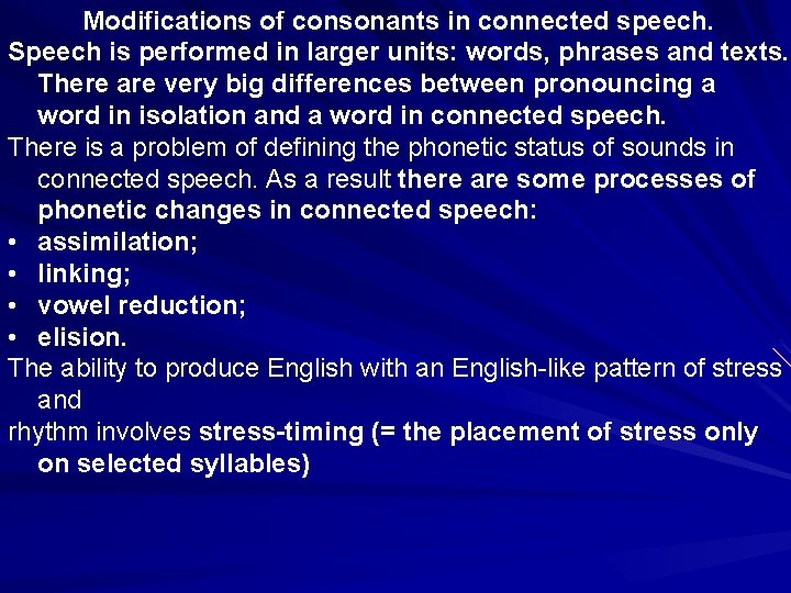 Modifications of consonants in connected speech. Speech is performed in larger units: words, phrases