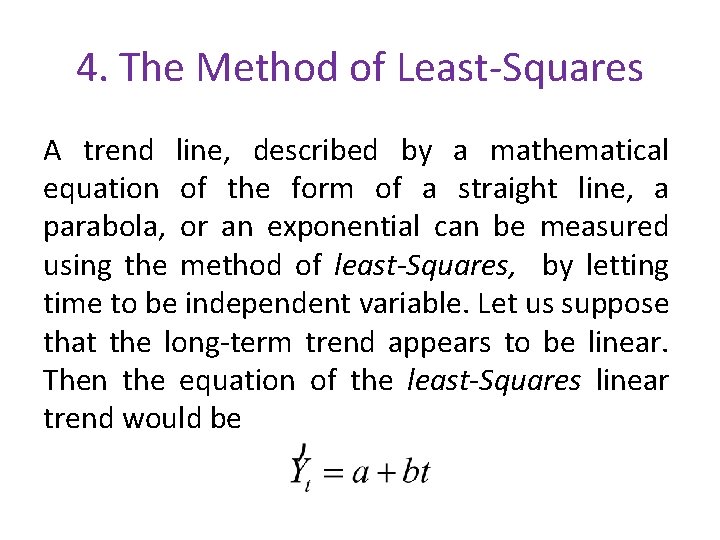 4. The Method of Least-Squares A trend line, described by a mathematical equation of