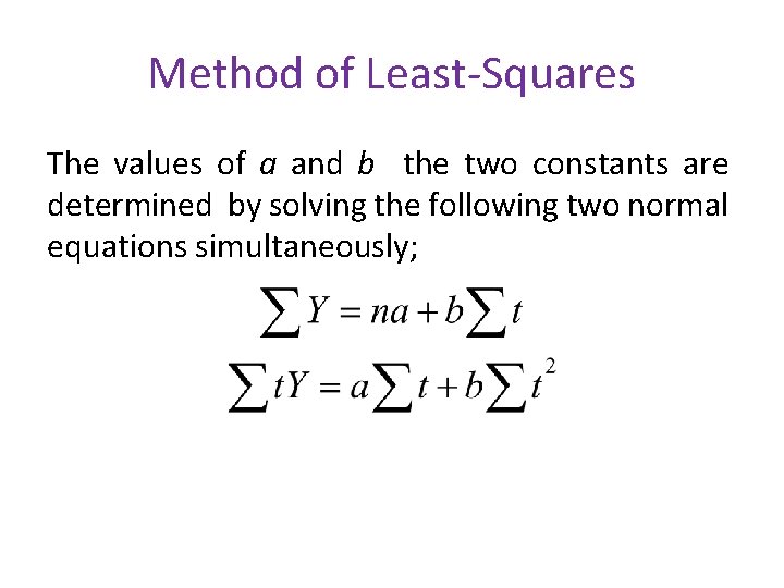 Method of Least-Squares The values of a and b the two constants are determined