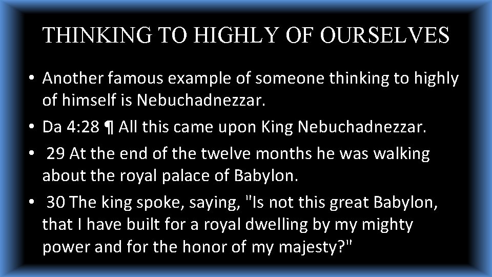 THINKING TO HIGHLY OF OURSELVES • Another famous example of someone thinking to highly THINKING TO HIGHLY OF OURSELVES • Another famous example of someone thinking to highly