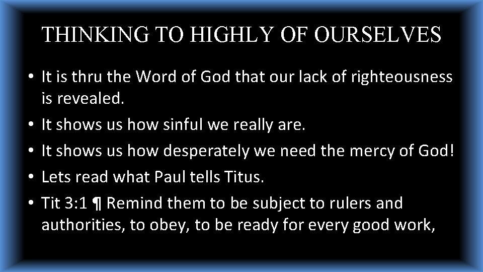 THINKING TO HIGHLY OF OURSELVES • It is thru the Word of God that THINKING TO HIGHLY OF OURSELVES • It is thru the Word of God that