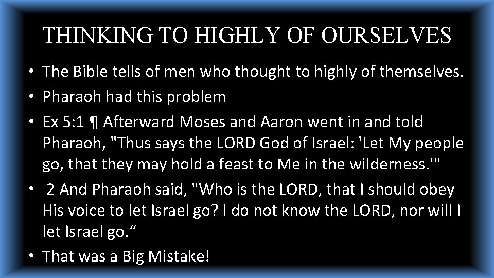 THINKING TO HIGHLY OF OURSELVES • The Bible tells of men who thought to THINKING TO HIGHLY OF OURSELVES • The Bible tells of men who thought to