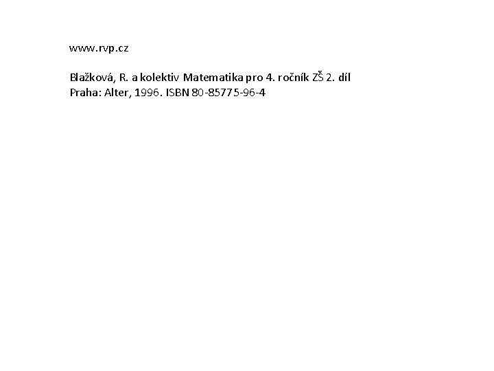 www. rvp. cz Blažková, R. a kolektiv Matematika pro 4. ročník ZŠ 2. díl