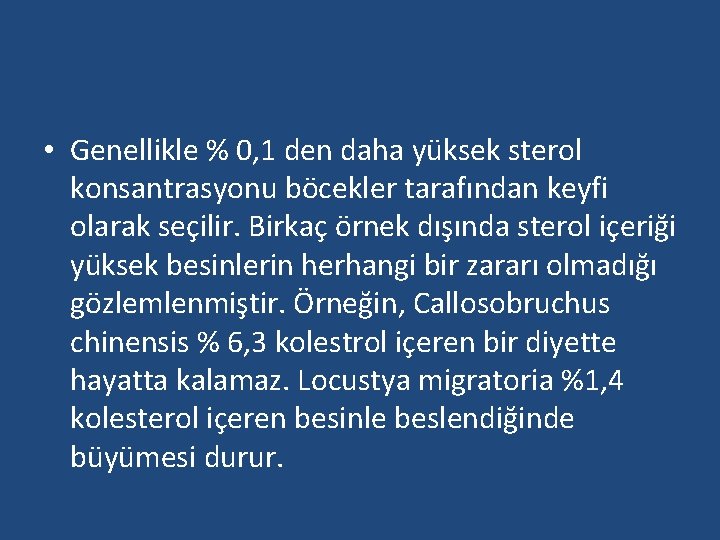  • Genellikle % 0, 1 den daha yüksek sterol konsantrasyonu böcekler tarafından keyfi