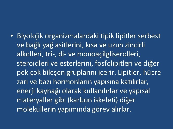  • Biyolojik organizmalardaki tipik lipitler serbest ve bağlı yağ asitlerini, kısa ve uzun