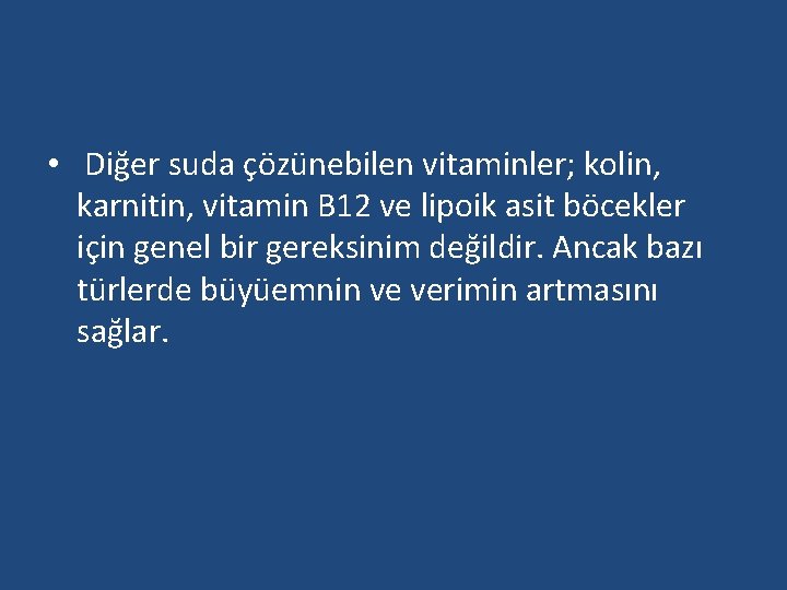  • Diğer suda çözünebilen vitaminler; kolin, karnitin, vitamin B 12 ve lipoik asit