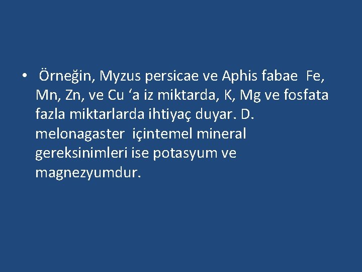  • Örneğin, Myzus persicae ve Aphis fabae Fe, Mn, Zn, ve Cu ‘a