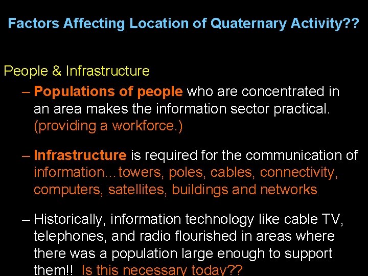 Factors Affecting Location of Quaternary Activity? ? People & Infrastructure – Populations of people