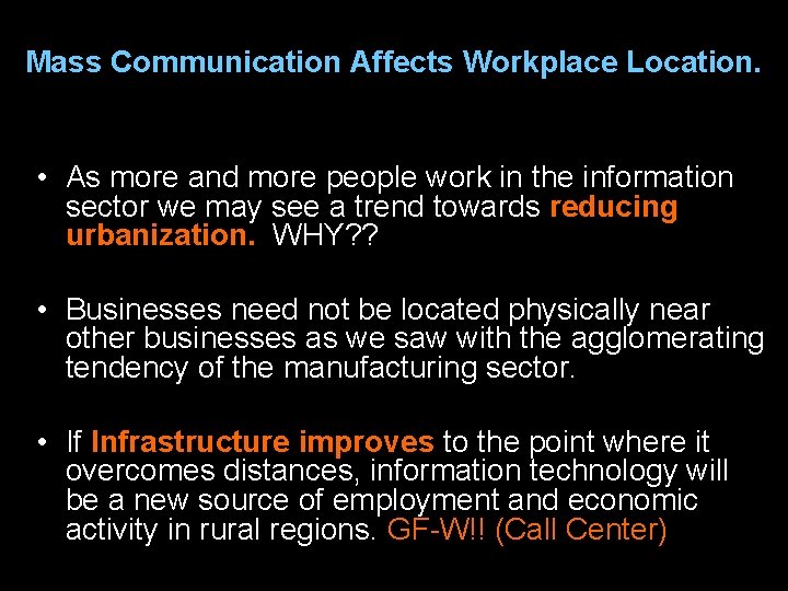 Mass Communication Affects Workplace Location. • As more and more people work in the