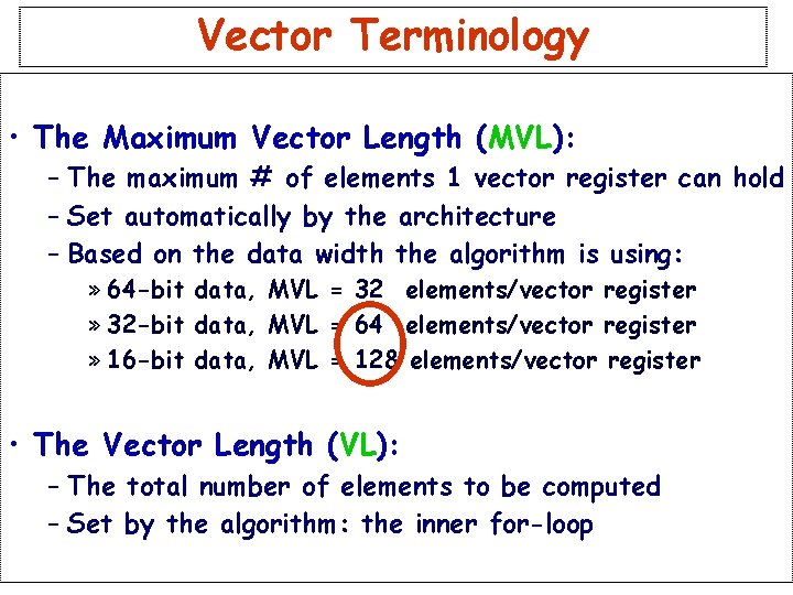 Vector Terminology • The Maximum Vector Length (MVL): – The maximum # of elements Vector Terminology • The Maximum Vector Length (MVL): – The maximum # of elements