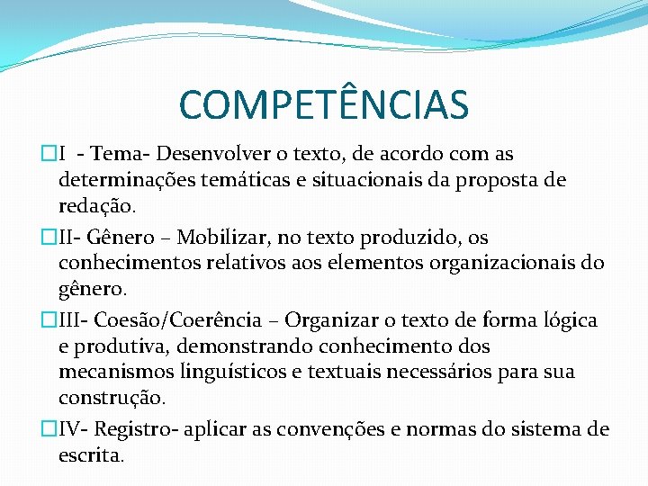 COMPETÊNCIAS �I - Tema- Desenvolver o texto, de acordo com as determinações temáticas e