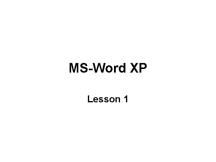 MS-Word XP Lesson 1 