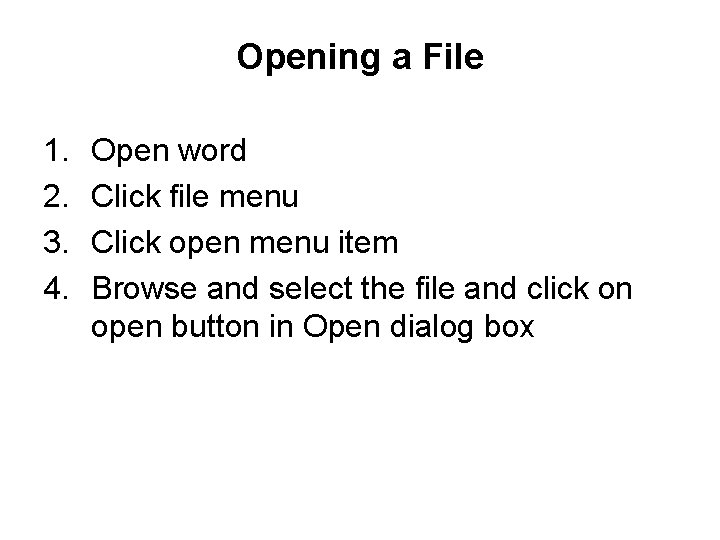 Opening a File 1. 2. 3. 4. Open word Click file menu Click open