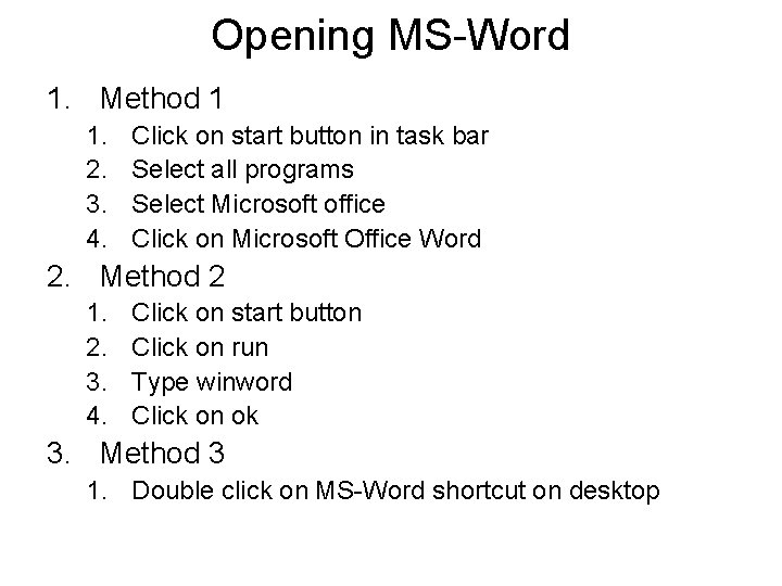 Opening MS-Word 1. Method 1 1. 2. 3. 4. Click on start button in