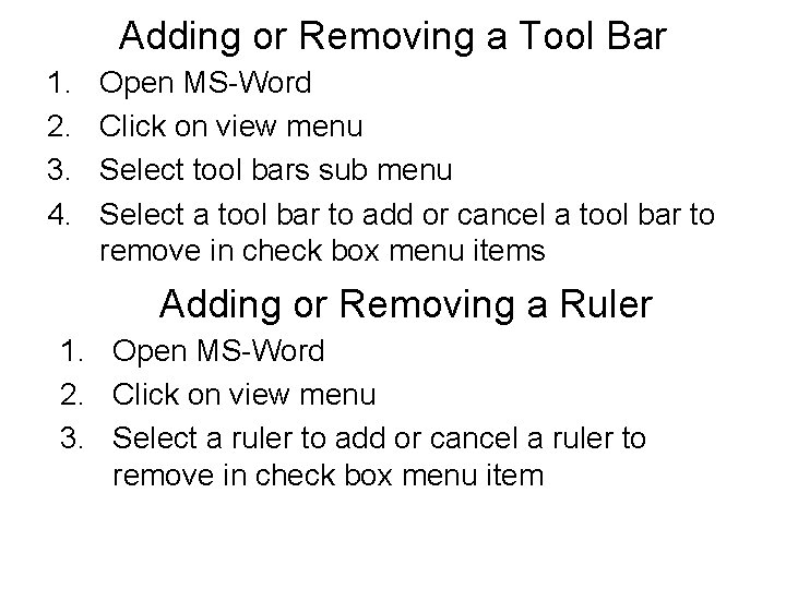 Adding or Removing a Tool Bar 1. 2. 3. 4. Open MS-Word Click on