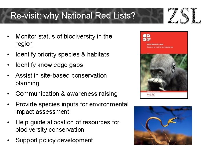 Re-visit: why National Red Lists? • Monitor status of biodiversity in the region • Re-visit: why National Red Lists? • Monitor status of biodiversity in the region •
